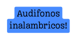 Audifonos inalambricos
